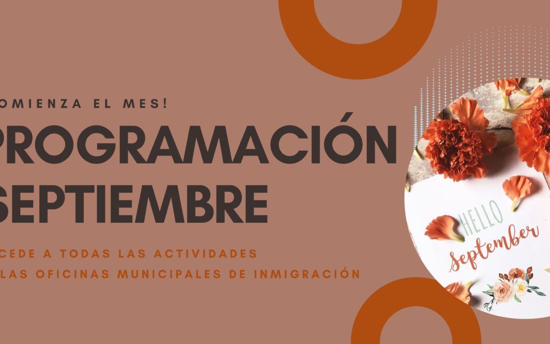 ¡Comenzamos Septiembre! Te presentamos las programaciones de las Oficinas Municipales de Inmigración